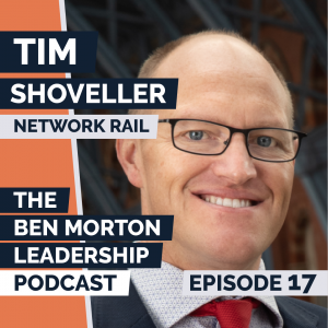 Episode #017 – Tim Shoveller. Regional MD, Network Rail