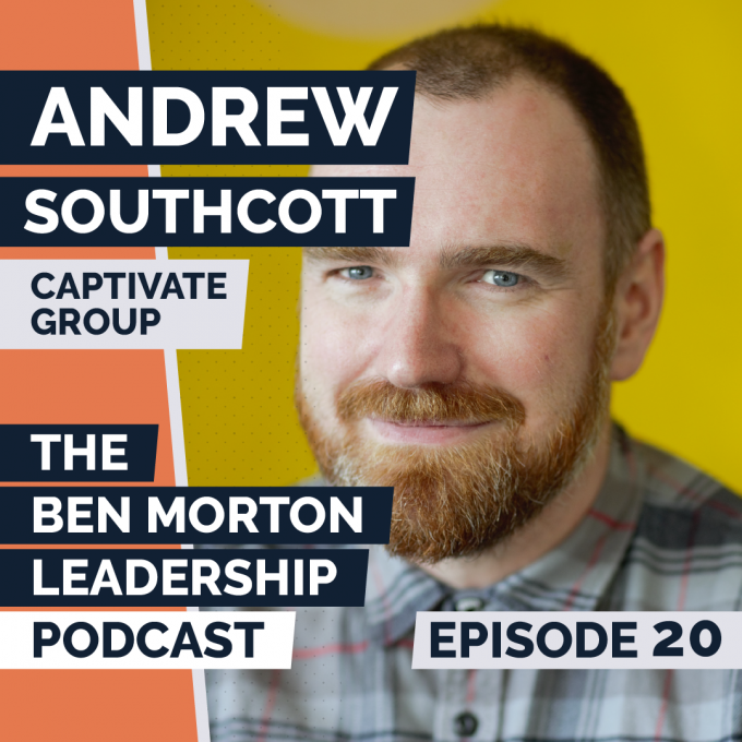 Ep #020 – Andrew Southcott. MD, Captivate Group