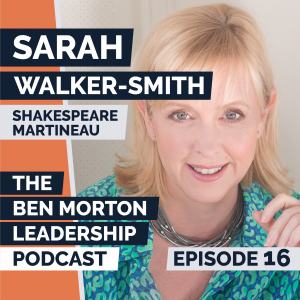 Ep #016 – Sarah Walker-Smith. CEO, Shakespeare Martineau