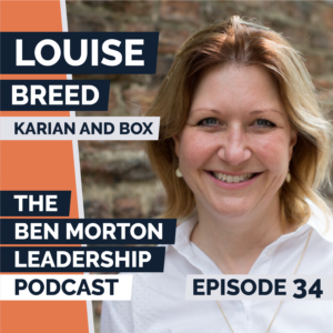 Ep #034 – Louise Breed. Managing Director, Karian and Box