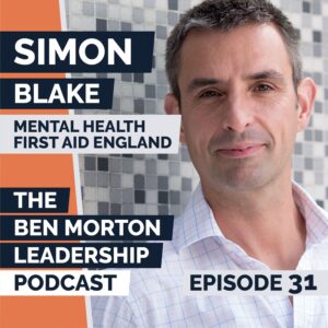 Ep #031 – Simon Blake. CEO, Mental Health First Aid England