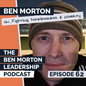 Ben Morton on Fighting Homelessness and Poverty