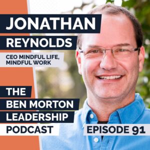 Jonathan Reynolds on A More Mindful Approach to Leadership