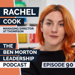 Photo of Rachel Cook, Managing Director of Thompson on the Ben Morton Leadership Podcast