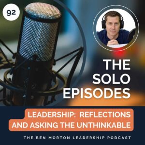A Leadership Smorgasbord with Ben Morton The Leadership Podcast