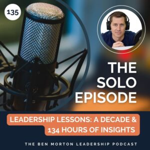Leadership Lessons: A Decade & 134 Hours of Insights