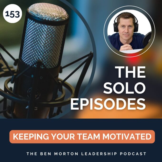 Keeping Your Team Motivated with Ben Morton